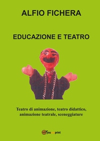 Educazione e teatro. Teatro di animazione, teatro didattico, animazione teatrale, sceneggiature - Librerie.coop Educazione e teatro. Teatro di animazione, teatro didattico, animazione teatrale, sceneggiature - Librerie.coop