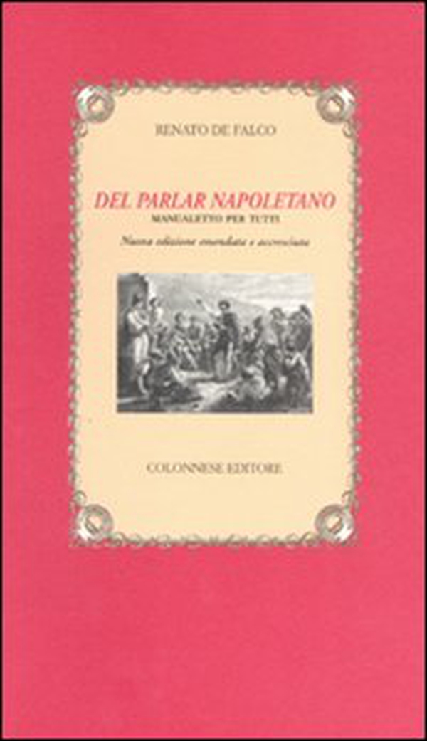 Del parlar napoletano. Manualetto per tutti - Librerie.coop Del parlar napoletano. Manualetto per tutti - Librerie.coop