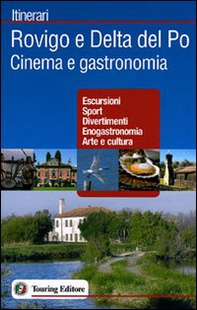 Rovigo e Delta del Po. Cinema e gastronomia - Librerie.coop