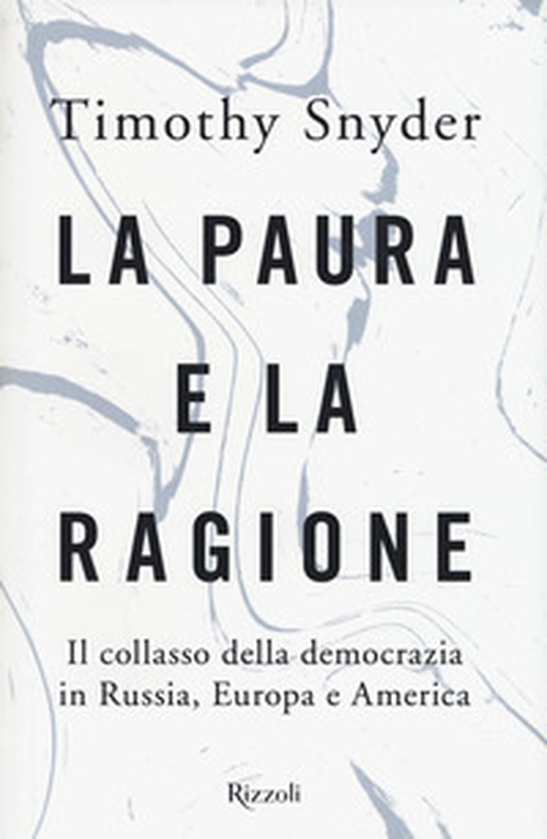 La paura e la ragione. Il collasso della democrazia in Russia, Europa e America - Librerie.coop La paura e la ragione. Il collasso della democrazia in Russia, Europa e America - Librerie.coop