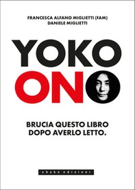 Yoko Ono. Bruciate questo libro dopo averlo letto - Librerie.coop Yoko Ono. Bruciate questo libro dopo averlo letto - Librerie.coop