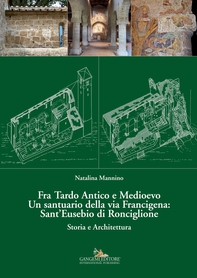 Fra Tardo Antico e Medioevo Un santuario della via Francigena: Sant’Eusebio di Ronciglione - Librerie.coop Fra Tardo Antico e Medioevo Un santuario della via Francigena: Sant’Eusebio di Ronciglione - Librerie.coop