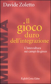 Il gioco duro dell'integrazione. L'intercultura sui campi da gioco - Librerie.coop