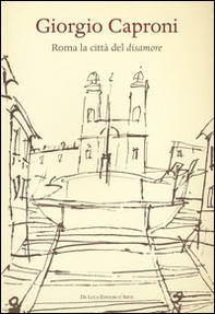 Giorgio Caproni. Roma la città del disamore - Librerie.coop