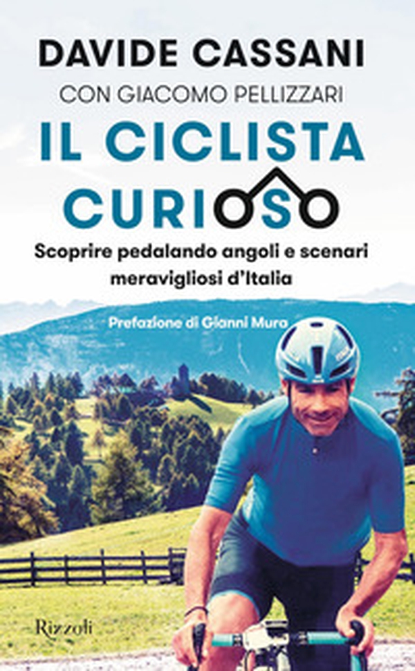 Il ciclista curioso. Scoprire pedalando angoli e scenari meravigliosi d'Italia - Librerie.coop Il ciclista curioso. Scoprire pedalando angoli e scenari meravigliosi d'Italia - Librerie.coop