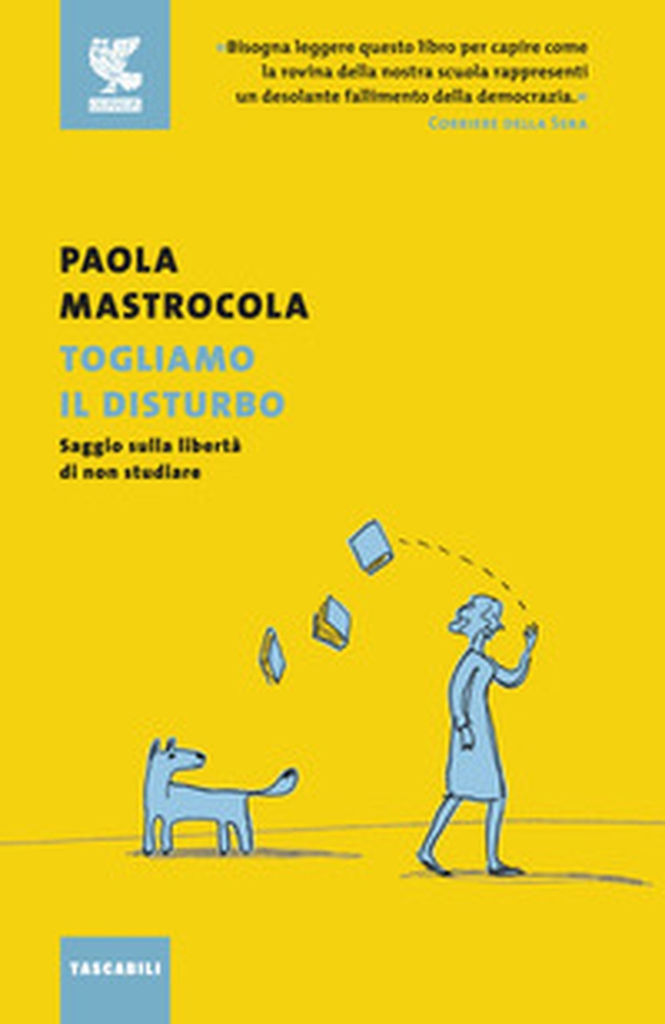 Togliamo il disturbo. Saggio sulla libertà di non studiare - Librerie.coop Togliamo il disturbo. Saggio sulla libertà di non studiare - Librerie.coop