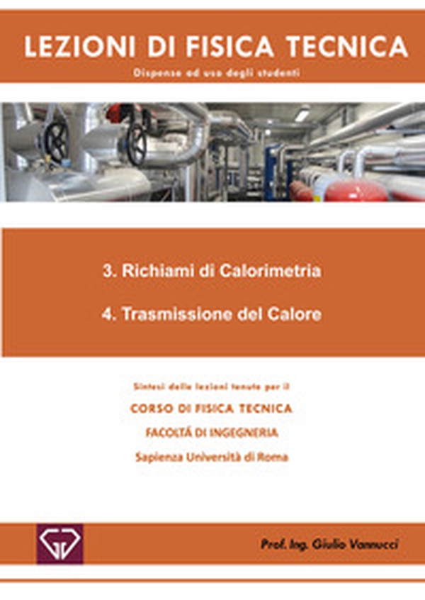 Lezioni di fisica tecnica. Richiami di calorimetria. Trasmissione del calore - Librerie.coop Lezioni di fisica tecnica. Richiami di calorimetria. Trasmissione del calore - Librerie.coop