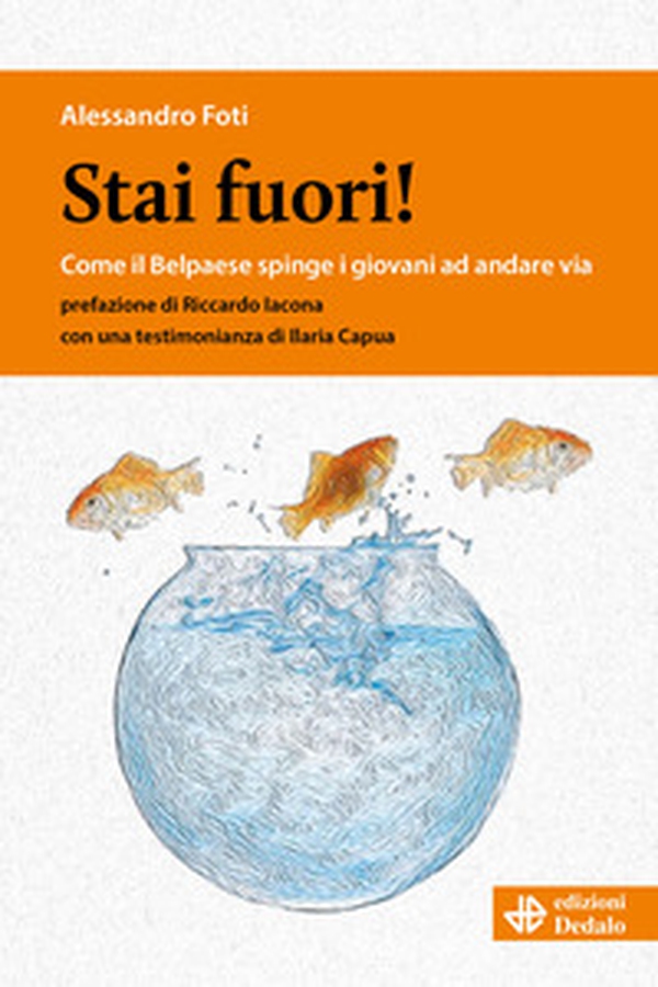 Stai fuori! Come il Bel Paese spinge i giovani ad andare via - Librerie.coop Stai fuori! Come il Bel Paese spinge i giovani ad andare via - Librerie.coop