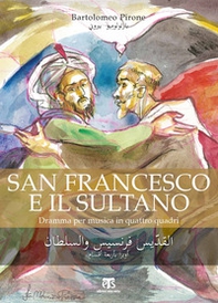 San Francesco e il Sultano. Dramma per musica in quattro quadri. Libretto - Librerie.coop