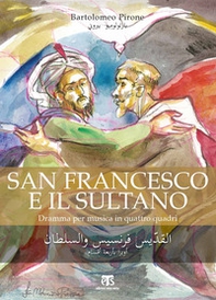 San Francesco e il Sultano. Dramma per musica in quattro quadri. Libretto - Librerie.coop