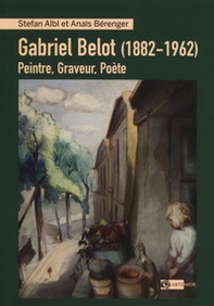 Gabriel Belot (1882-1962). Peintre, graveur, poète - Librerie.coop Gabriel Belot (1882-1962). Peintre, graveur, poète - Librerie.coop
