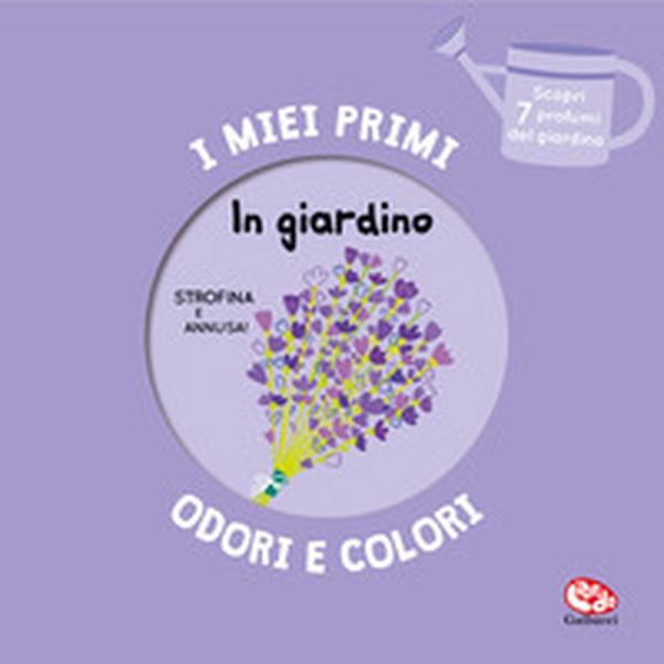 In giardino. I miei primi odori e colori - Librerie.coop