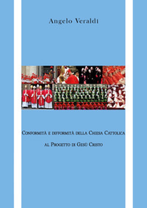 Conformità e difformità della Chiesa Cattolica al Progetto di Gesù Cristo - Librerie.coop Conformità e difformità della Chiesa Cattolica al Progetto di Gesù Cristo - Librerie.coop