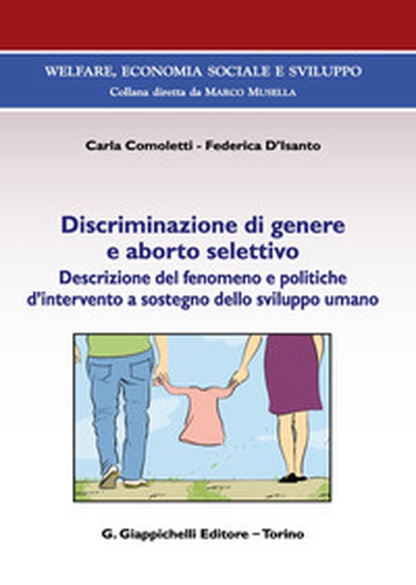Discriminazione di genere e aborto selettivo. Descrizione del fenomeno e politiche d'intervento a sostegno dello sviluppo umano - Librerie.coop Discriminazione di genere e aborto selettivo. Descrizione del fenomeno e politiche d'intervento a sostegno dello sviluppo umano - Librerie.coop