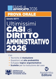 Ultimissimi casi di diritto amministrativo per la prova orale dell'esame di avvocato 2025-2026 con tracce e casi svolti - Librerie.coop