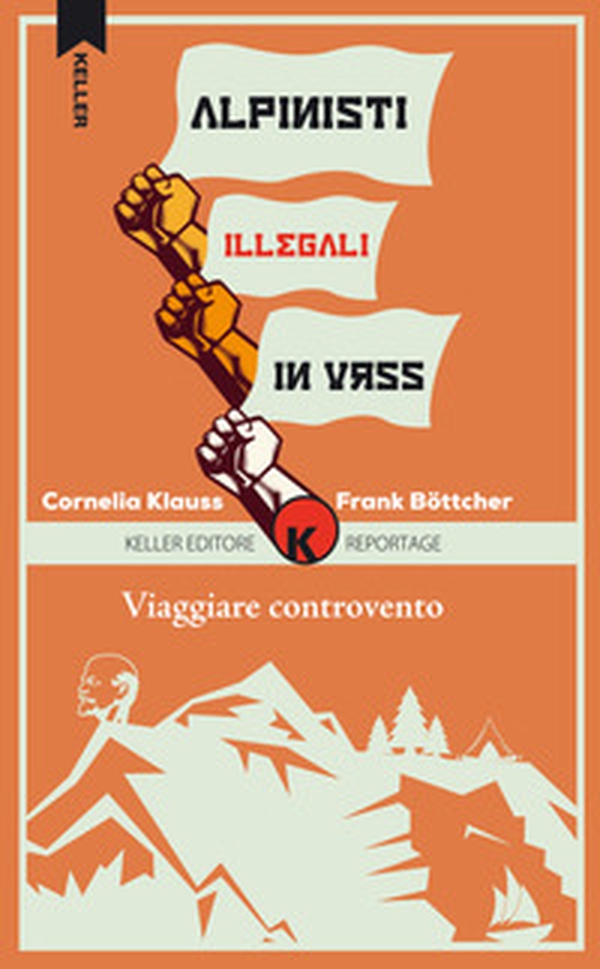 Viaggiare controvento. Alpinisti illegali in URSS - Vol. 2 - Librerie.coop Viaggiare controvento. Alpinisti illegali in URSS - Vol. 2 - Librerie.coop