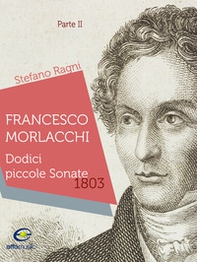 Francesco Morlacchi. Dodici piccole sonate 1803 - Vol. 2 - Librerie.coop