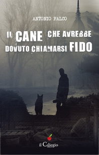 Il cane che avrebbe dovuto chiamarsi Fido - Librerie.coop Il cane che avrebbe dovuto chiamarsi Fido - Librerie.coop