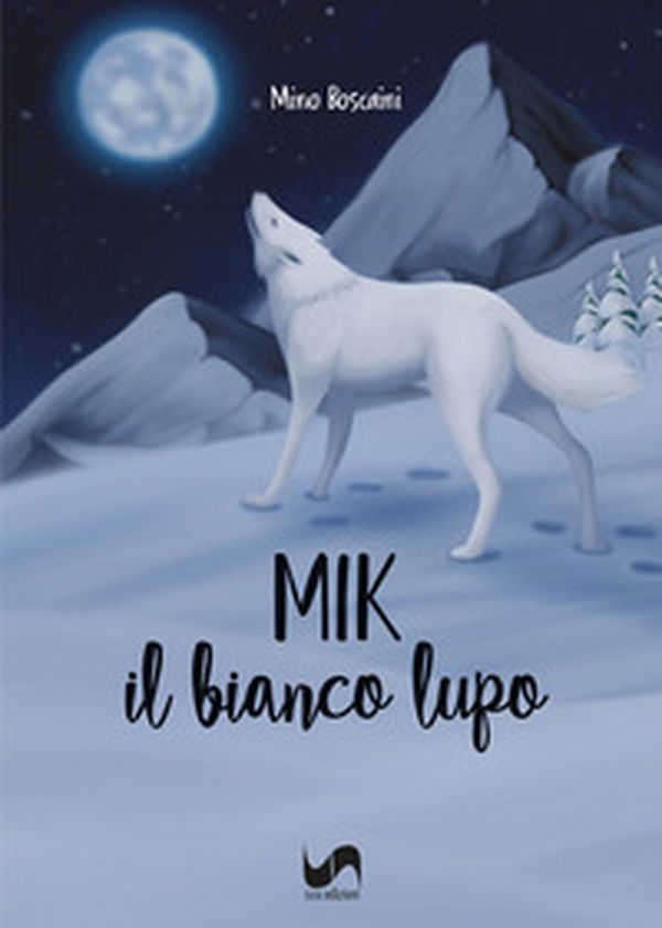 Mik. Il bianco lupo - Librerie.coop