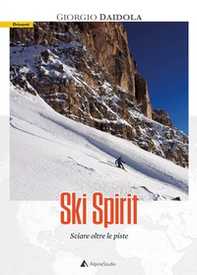 Ski spirit. Sciare oltre le piste - Librerie.coop Ski spirit. Sciare oltre le piste - Librerie.coop
