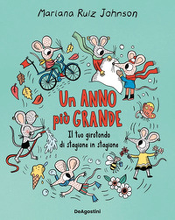 Un anno più grande. Il tuo girotondo di stagione in stagione - Librerie.coop