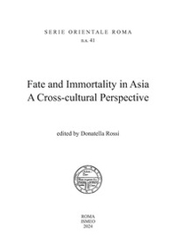 Fate and immortality in Asia. A cross-cultural perspective - Librerie.coop Fate and immortality in Asia. A cross-cultural perspective - Librerie.coop
