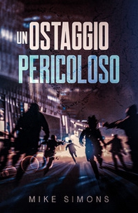 Un ostaggio pericoloso - Librerie.coop Un ostaggio pericoloso - Librerie.coop