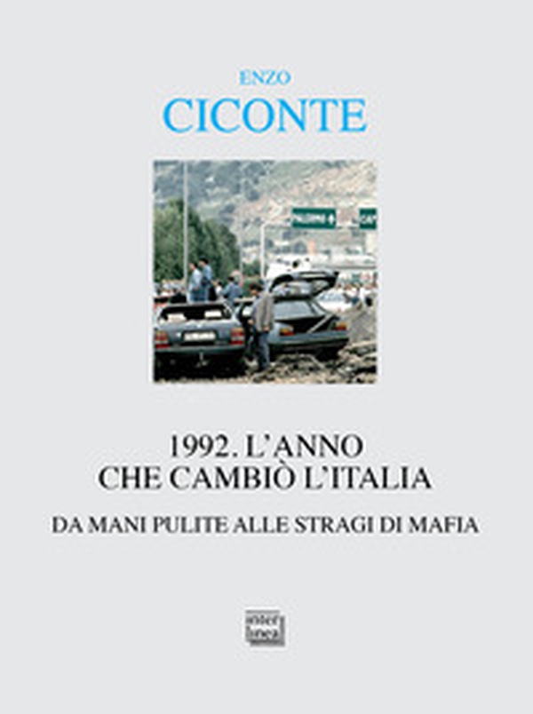 1992. L'anno che cambiò l'Italia. Da Mani Pulite alle stragi di mafia - Librerie.coop 1992. L'anno che cambiò l'Italia. Da Mani Pulite alle stragi di mafia - Librerie.coop