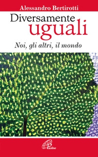 Diversamente uguali. Noi, gli altri, il mondo - Librerie.coop Diversamente uguali. Noi, gli altri, il mondo - Librerie.coop