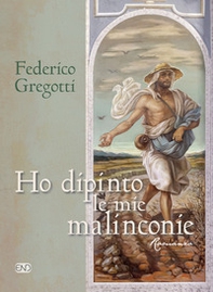 Ho dipinto le mie malinconie - Librerie.coop