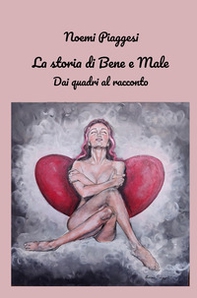 La storia di Bene e Male. Dai quadri al racconto - Librerie.coop