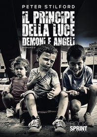 Il principe della luce. Demoni e angeli - Librerie.coop