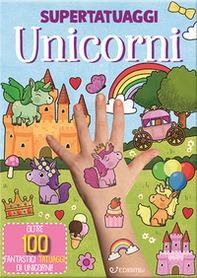 Unicorni. Super tatuaggi - Librerie.coop