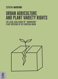 Urban agriculture and plant variety rights. The legal challenges of «urbanising» plant breeding in the European Union - Librerie.coop