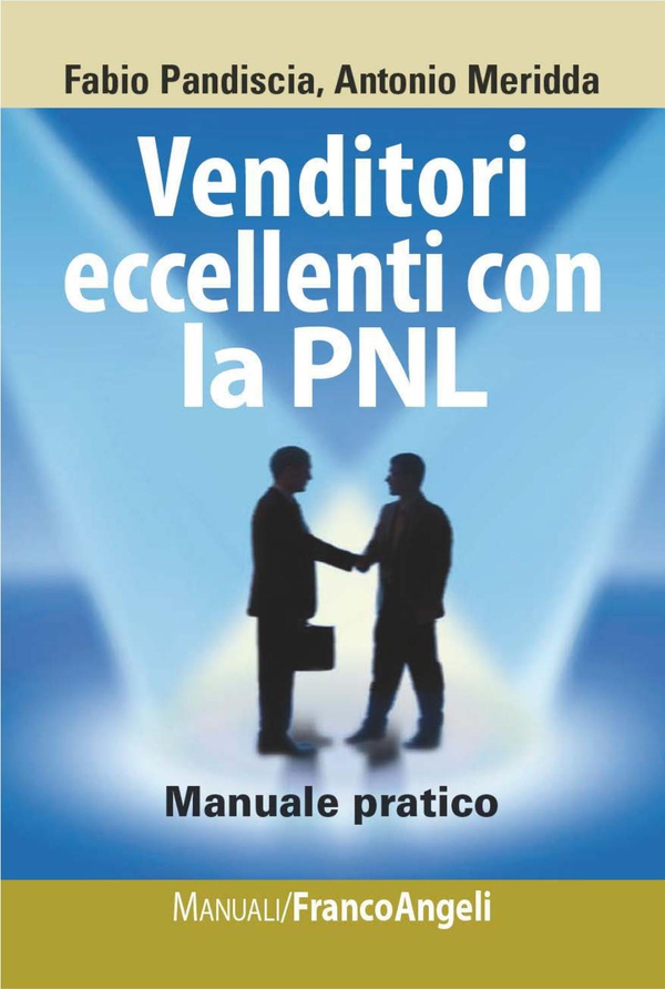 Venditori eccellenti con la PNL. Manuale pratico - Librerie.coop Venditori eccellenti con la PNL. Manuale pratico - Librerie.coop