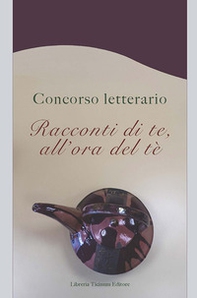 Racconti di te, all'ora del tè. Concorso letterario - Librerie.coop