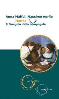 Matteo. Il Vangelo della compagnia - Librerie.coop