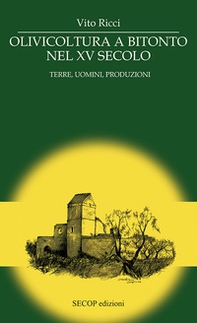 Olivicoltura a Bitonto nel XV secolo. Terre, uomini, produzioni - Librerie.coop Olivicoltura a Bitonto nel XV secolo. Terre, uomini, produzioni - Librerie.coop