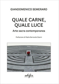 Quale carne, quale luce. Arte sacra contemporanea - Librerie.coop