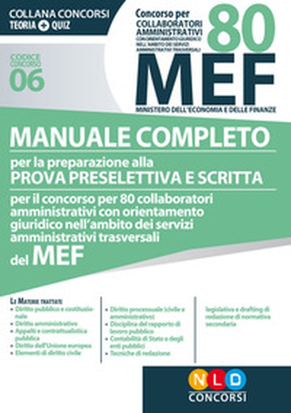 Concorso per 80 collaboratori amministrativi MEF. Manuale completo per la preparazione alla prova preselettiva e scritta per il concorso per 80 collaboratori amministrativi con orientamento giuridico nell'ambito dei servizi amministrativi trasversali del - Librerie.coop Concorso per 80 collaboratori amministrativi MEF. Manuale completo per la preparazione alla prova preselettiva e scritta per il concorso per 80 collaboratori amministrativi con orientamento giuridico nell'ambito dei servizi amministrativi trasversali del - Librerie.coop