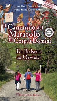 Il cammino del Miracolo del Corpus Domini. Da Bolsena a Orvieto - Librerie.coop Il cammino del Miracolo del Corpus Domini. Da Bolsena a Orvieto - Librerie.coop