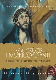 Via Crucis. I misericordianti. Insieme sulla strada del Calvario - Librerie.coop