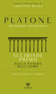 Alcibiade primo. Sulla natura dell'uomo. Dialoghi socratici. Testo greco a fronte - Librerie.coop Alcibiade primo. Sulla natura dell'uomo. Dialoghi socratici. Testo greco a fronte - Librerie.coop