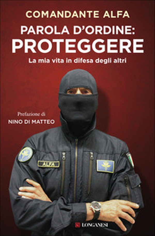 Parola d'ordine: proteggere. La mia vita in difesa degli altri - Librerie.coop Parola d'ordine: proteggere. La mia vita in difesa degli altri - Librerie.coop