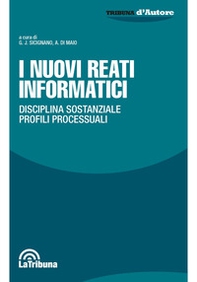 I nuovi reati informatici. Disciplina sostanziale. Profili processuali - Librerie.coop