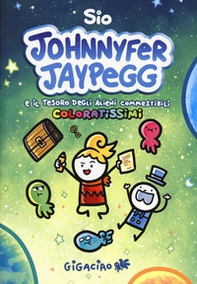 Johnnyfer Jaypegg e il tesoro degli alieni commestibili coloratissimi - Librerie.coop Johnnyfer Jaypegg e il tesoro degli alieni commestibili coloratissimi - Librerie.coop