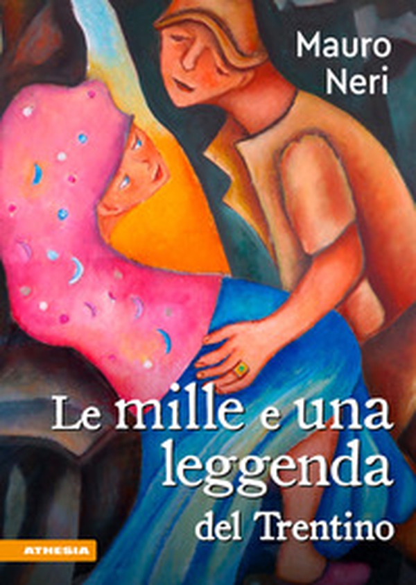 Le mille e una leggenda del Trentino - Librerie.coop Le mille e una leggenda del Trentino - Librerie.coop