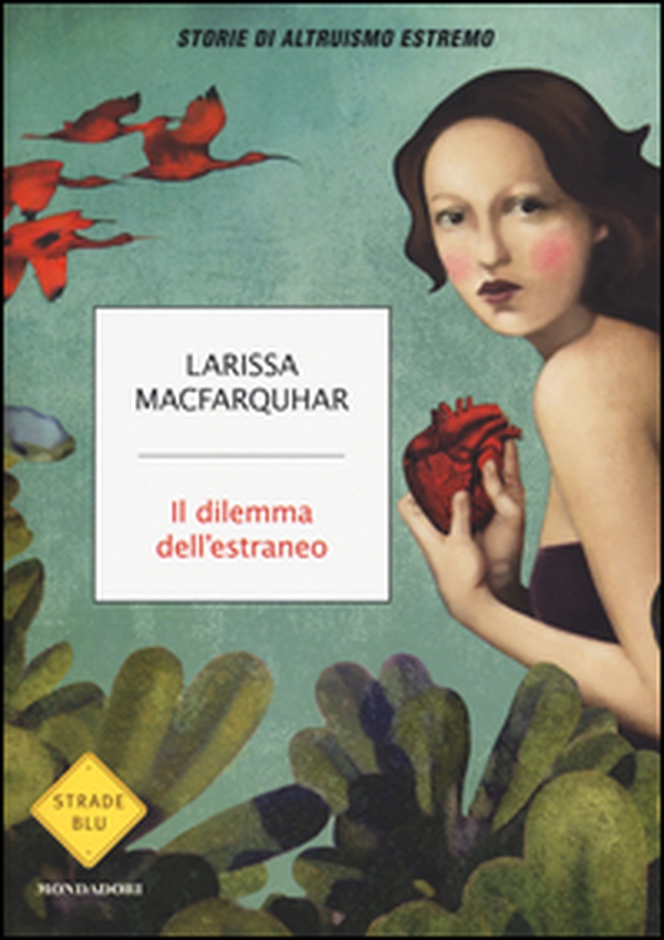 Il dilemma dell'estraneo. Storie di altruismo estremo - Librerie.coop Il dilemma dell'estraneo. Storie di altruismo estremo - Librerie.coop