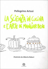La scienza in cucina e l'arte di mangiar bene - Librerie.coop