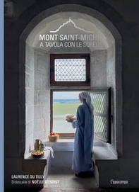 Mont-Saint-Michel. A tavola con le sorelle - Librerie.coop Mont-Saint-Michel. A tavola con le sorelle - Librerie.coop